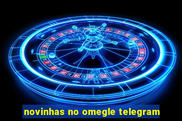 novinhas no omegle telegram